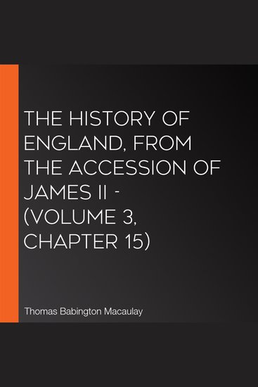 History of England from the Accession of James II The - (Volume 3 Chapter 15) - cover