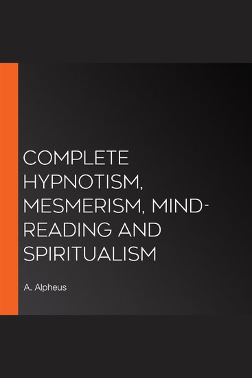 Complete Hypnotism Mesmerism Mind-Reading and Spiritualism - cover
