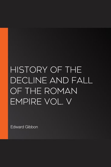 History of the Decline and Fall of the Roman Empire Vol V - cover