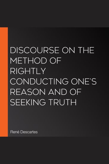 Discourse on the Method of Rightly Conducting One's Reason and of Seeking Truth - cover