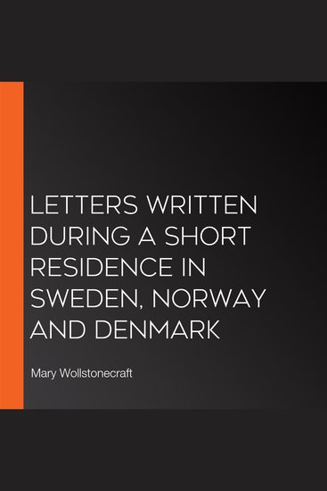 Letters Written During a Short Residence in Sweden Norway and Denmark - cover
