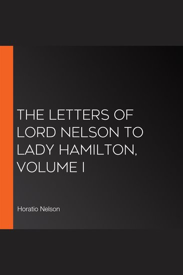 The Letters of Lord Nelson to Lady Hamilton Volume I - cover