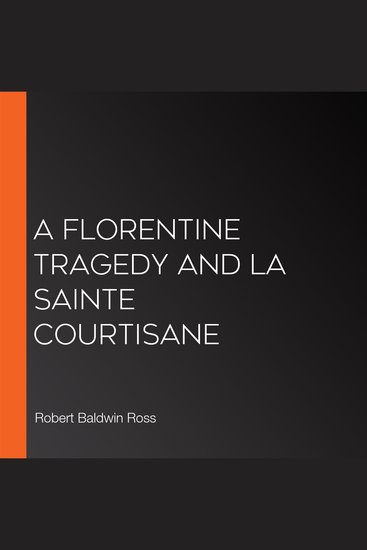 A Florentine Tragedy and La Sainte Courtisane - cover