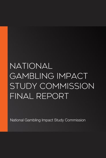 National Gambling Impact Study Commission Final Report - cover