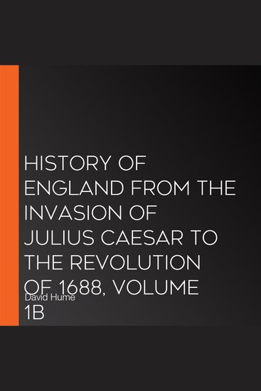 History of England from the Invasion of Julius Caesar to the Revolution of 1688 Volume 1B - cover
