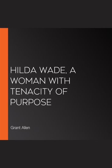 Hilda Wade A Woman With Tenacity of Purpose - cover