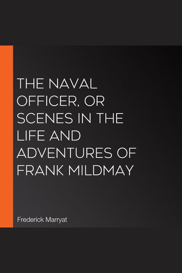 The Naval Officer or Scenes in the Life and Adventures of Frank Mildmay - cover