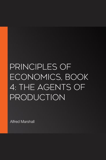Principles of Economics Book 4: The Agents of Production - cover