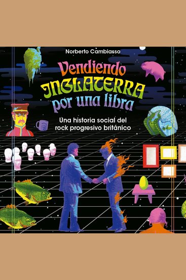Vendiendo Inglaterra por una libra Una historia social del rock progresivo británico - cover