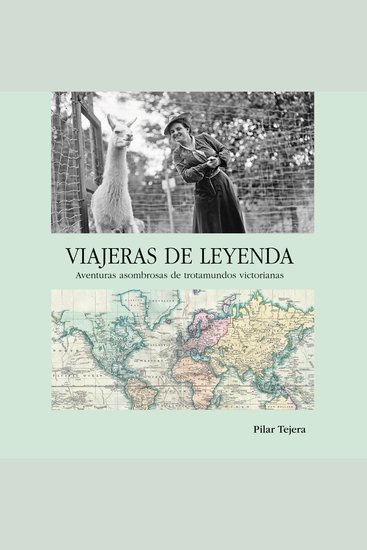 Viajeras de leyenda Aventuras asombrosas de trotamundos victorianas: Aventuras asombrosas de trotamundos victorianas - cover