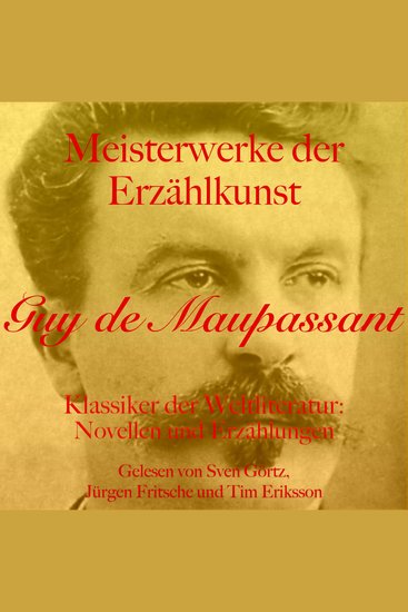 Guy de Maupassant: Meisterwerke der Erzählkunst - Klassiker der Weltliteratur: Novellen und Erzählungen - cover