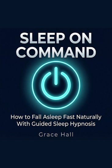 Sleep on Command - How to Fall Asleep Fast Naturally With Guided Sleep Hypnosis - cover