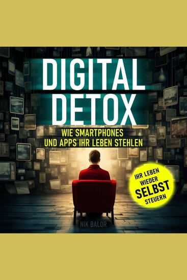 Digital Detox - Wie Smartphones und Apps Ihr Leben stehlen - cover