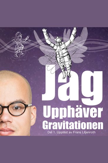 Jag Upphäver Gravitationen - En självbiografi om att leva med autism asperger och ADHD (Del 1) - cover
