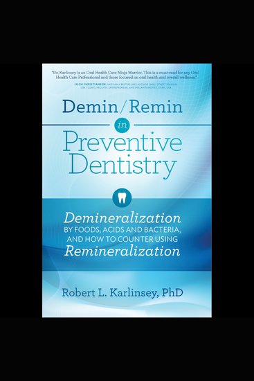 Demin Remin in Preventive Dentistry - Demineralization By Foods Acids and Bacteria And How To Counter Using Remineralization - cover