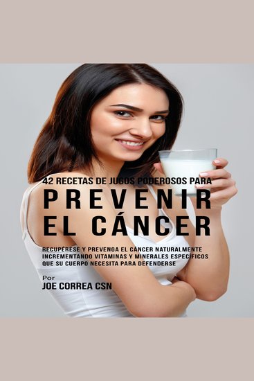 42 Recetas de Jugos Poderosos para Prevenir el Cáncer - cover