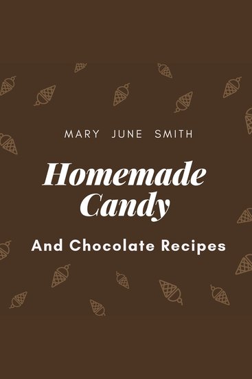 Homemade Candy and Chocolate Recipes - cover