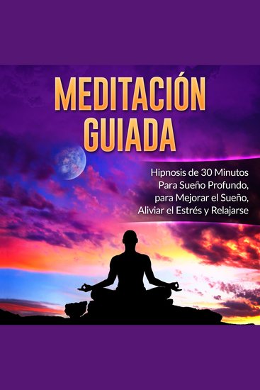 Meditación Guiada - Hipnosis de 30 Minutos Para Sueño Profundo para Mejorar el Sueño Aliviar el Estrés y Relajarse - cover