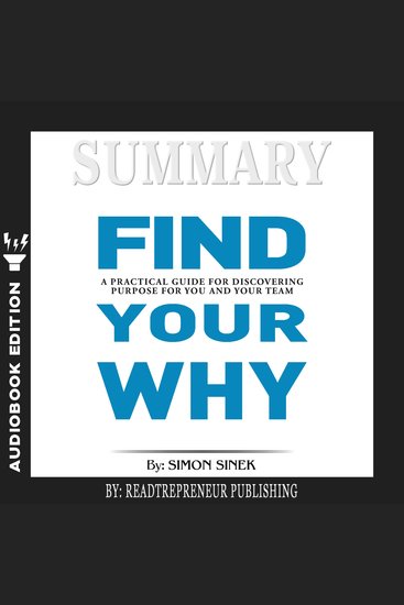 Summary of Find Your Why - A Practical Guide for Discovering Purpose for You and Your Team by Simon Sinek - cover