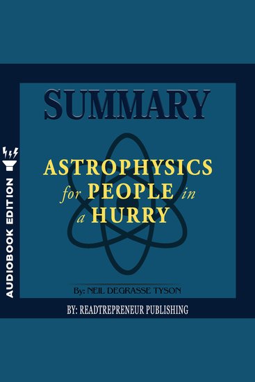 Summary of Astrophysics for People in a Hurry by Neil deGrasse Tyson - cover