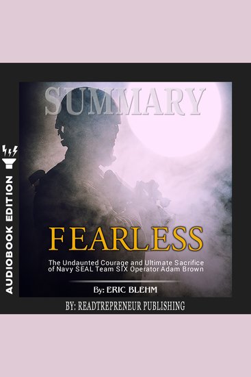 Summary of Fearless - The Undaunted Courage and Ultimate Sacrifice of Navy SEAL Team SIX Operator Adam Brown by Eric Blehm - cover