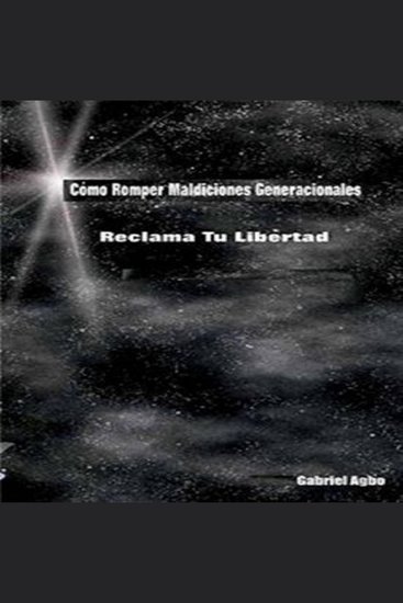 Cómo Romper Maldiciones Generacionales - Reclama tu Libertad - cover