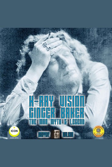 X-Ray Vision Ginger Baker - The Man Myth & Legend - cover