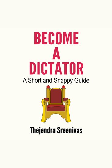 Become a Dictator - A Short and Snappy Guide - cover