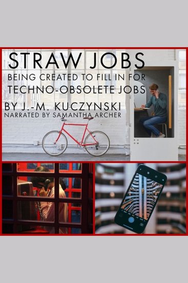 Straw Jobs Being Created to Fill in for Techno-obsolete Jobs - cover