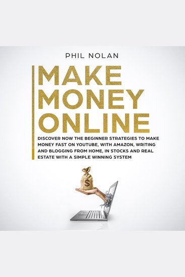 Make Money Online - Discover now the Beginner Strategies to make money fast on Youtube with Amazon writing and blogging from Home in Stocks and Real Estate with a simple winning System - cover