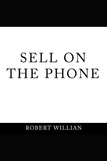 Sell On The Phone - Proven techniques to close any sale on a cold call - cover
