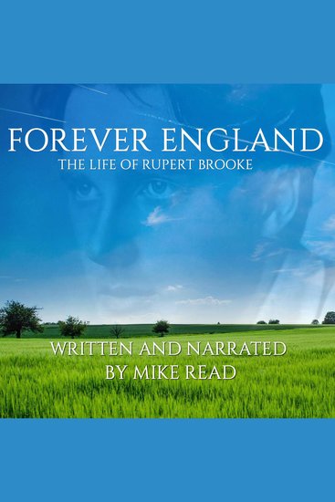Forever England: The Life Of Rupert Brooke - cover