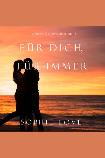 Für Dich Für Immer (Die Pension in Sunset Harbor—Buch 7) - cover