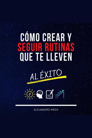 Cómo crear y seguir rutinas que te lleven al éxito - cover