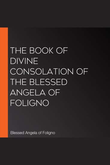 The Book of Divine Consolation of the Blessed Angela of Foligno - cover