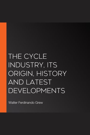 The Cycle Industry its origin history and latest developments - cover