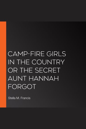 Camp-Fire Girls in the Country or The Secret Aunt Hannah Forgot - cover