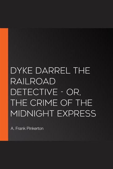 Dyke Darrel the Railroad Detective - Or The Crime of the Midnight Express - cover