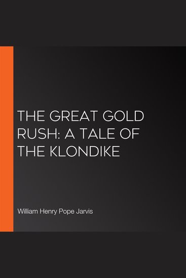 Great Gold Rush The: A Tale of the Klondike - cover