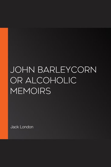 John Barleycorn or Alcoholic Memoirs - cover