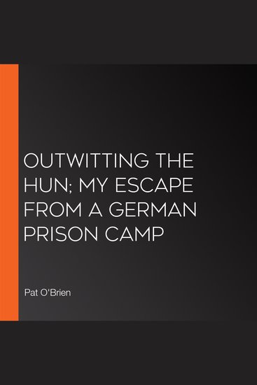 Outwitting The Hun; My Escape From A German Prison Camp - cover