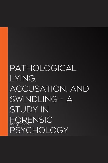 Pathological Lying Accusation and Swindling – A Study in Forensic Psychology - cover