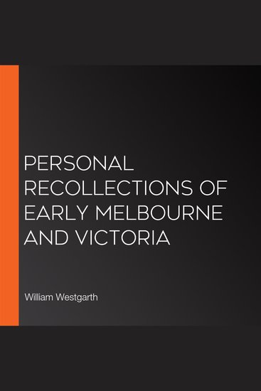 Personal Recollections of Early Melbourne and Victoria - cover