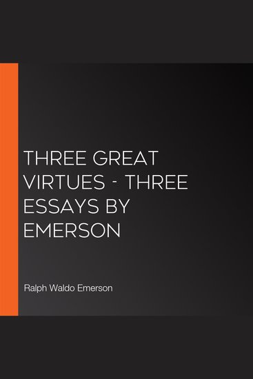 Three Great Virtues - Three Essays by Emerson - cover