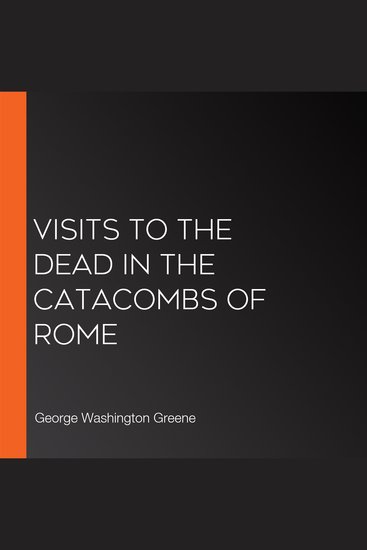 Visits To The Dead In The Catacombs Of Rome - cover