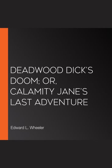 Deadwood Dick's Doom; or Calamity Jane's Last Adventure - cover