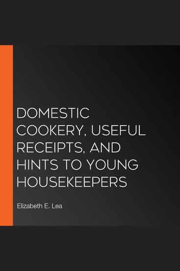 Domestic Cookery Useful Receipts and Hints to Young Housekeepers - cover