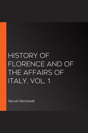 History of Florence and of the Affairs of Italy Vol 1 - cover