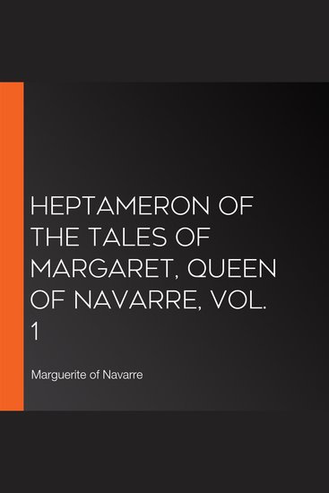 Heptameron of the Tales of Margaret Queen of Navarre Vol 1 - cover