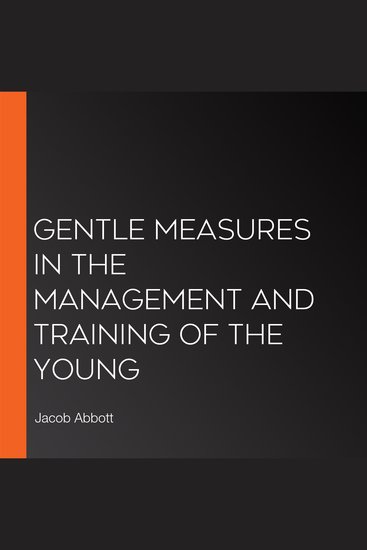 Gentle Measures in the Management and Training of the Young - cover